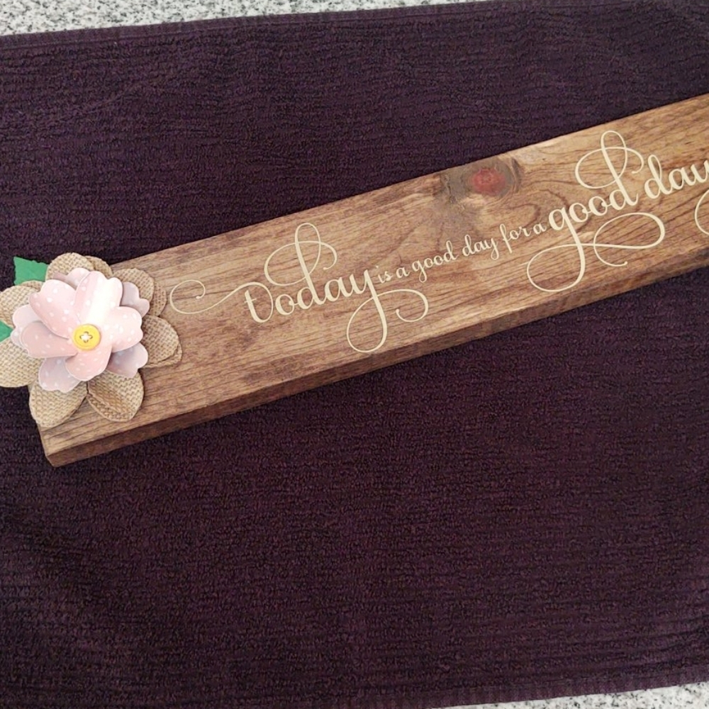 Today is a Good Day for A Good Day wooden sigm